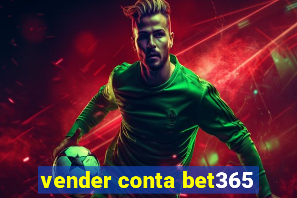 vender conta bet365